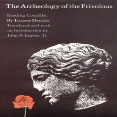 Derrida, Jacques - Archeology of the Frivolous (Duquesne, 1980) Derrida, Jacques - Archeology of the Frivolous (Duquesne, 1980)