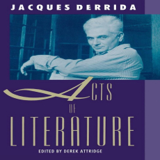 Derrida, Jacques - Acts of Literature (Routledge, 1992) Derrida, Jacques - Acts of Literature (Routledge, 1992)