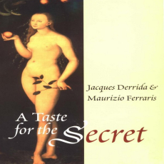 Derrida, Jacques - A Taste for the Secret (Polity, 2001) Derrida, Jacques - A Taste for the Secret (Polity, 2001)