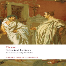 Cicero - Selected Letters (Oxford, 2008) Cicero - Selected Letters (Oxford, 2008)