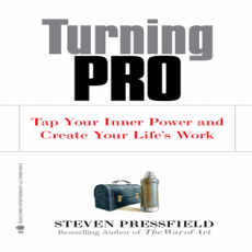 Turning Pro - Steven Pressfield Turning Pro - Steven Pressfield