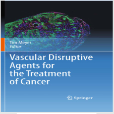 Vascular Disruptive Agents for the Treatment of Cancer - Tim Meyer , 1E Vascular Disruptive Agents for the Treatment of Cancer - Tim Meyer , 1E