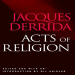 Derrida, Jacques - Acts of Religion (Routledge, 2002)